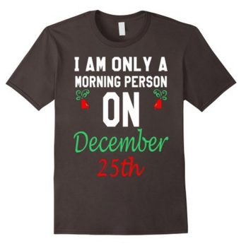 I am only an morning person on december 25th