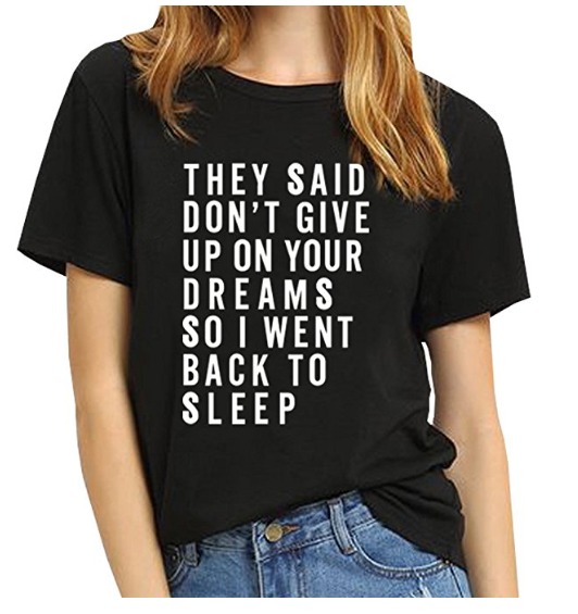 Don't give up on your dreams tee