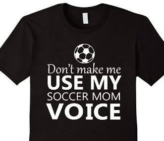 Funny Soccer Shirts Dont Make Me Use My Soccer Mom Voice