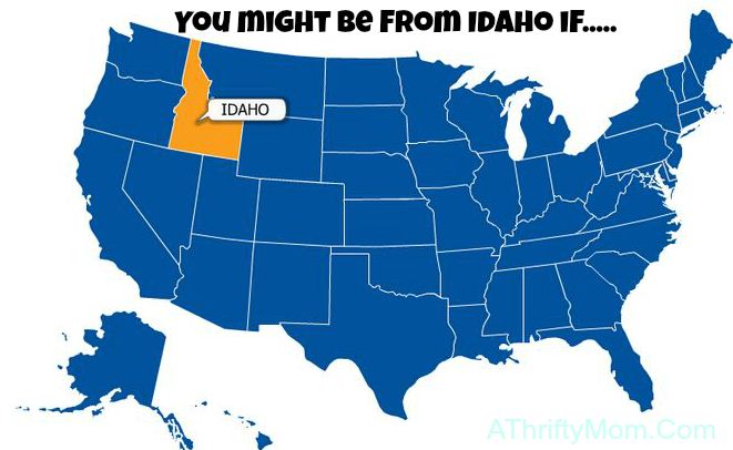 might be from Idaho if