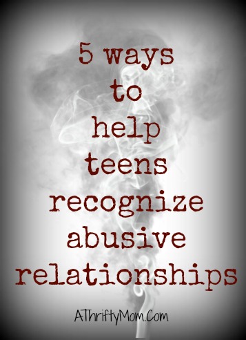 5 ways to help teens recognize abusive relationships, great tips for talking to your teen