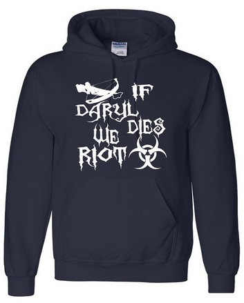 If Daryl Dies We Riot Zombie Apocalypse Sweatshirt Hoodie #TheWalkingDead #TeamDaryl