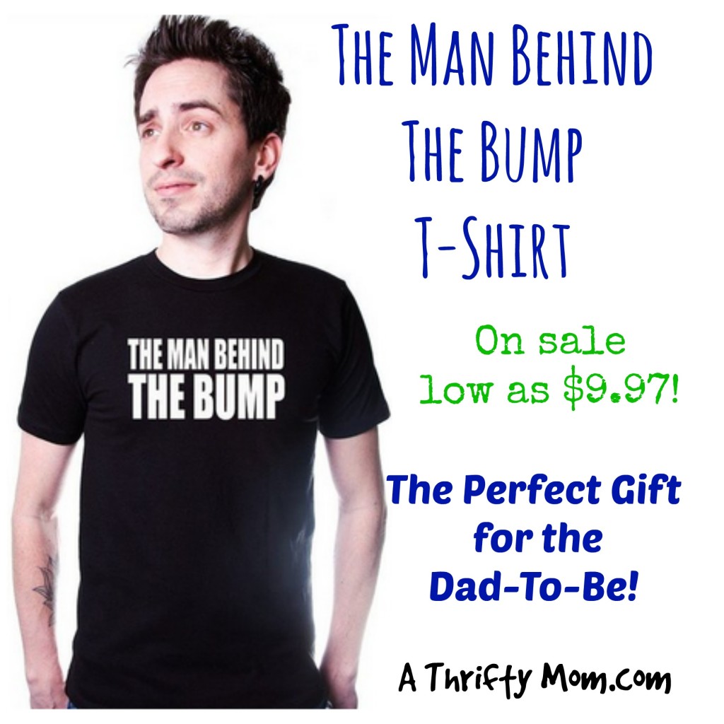 The Man Behind The Bump T-Shirt On Sale ~ The Perfect Gift For The Dad-To-Be!