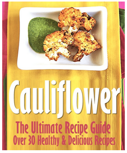 Cauliflower- The Ultimate Recipe Guide - Over 20 Healthy & Delicious Recipes, Dinner Recipes - A Thrifty Mom