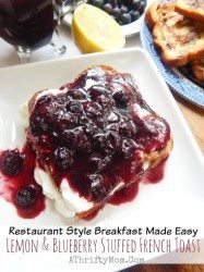 French Toast, Stuffed French Toast breakfast ideas restaurant style, Easy recipes that look super fancy, breakfast menu, Restaurant Style Breakfast Made Easy ~ Lemon Blueberry Stuffed French Toast Recipe
