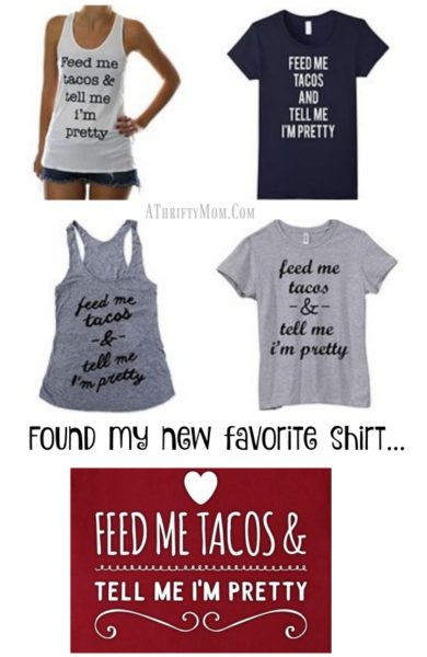 feed me tacos and tell me i'm pretty, funny shirts, gift ideas for your bff,