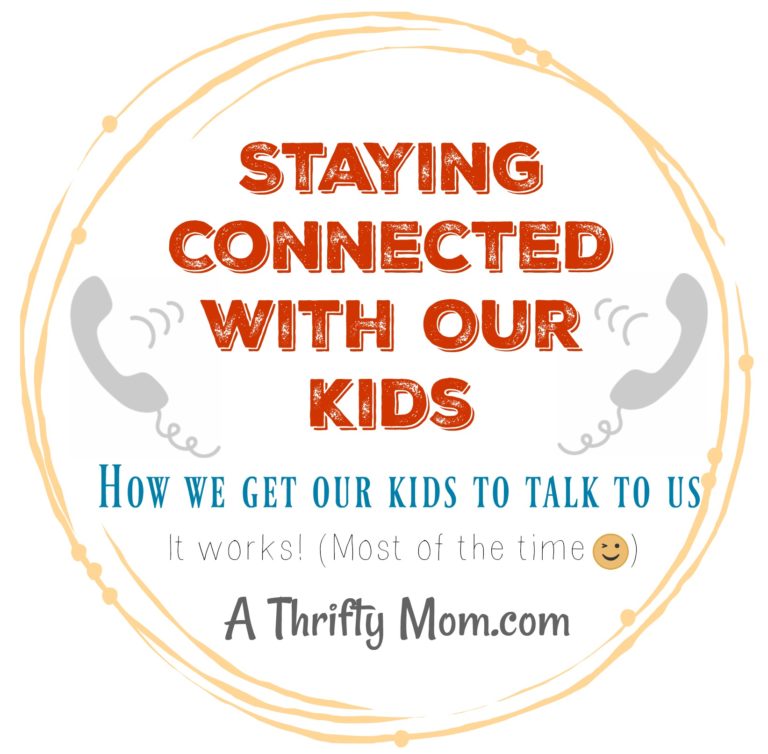 Staying Connected with Our Kids – How I get my kids to talk to me