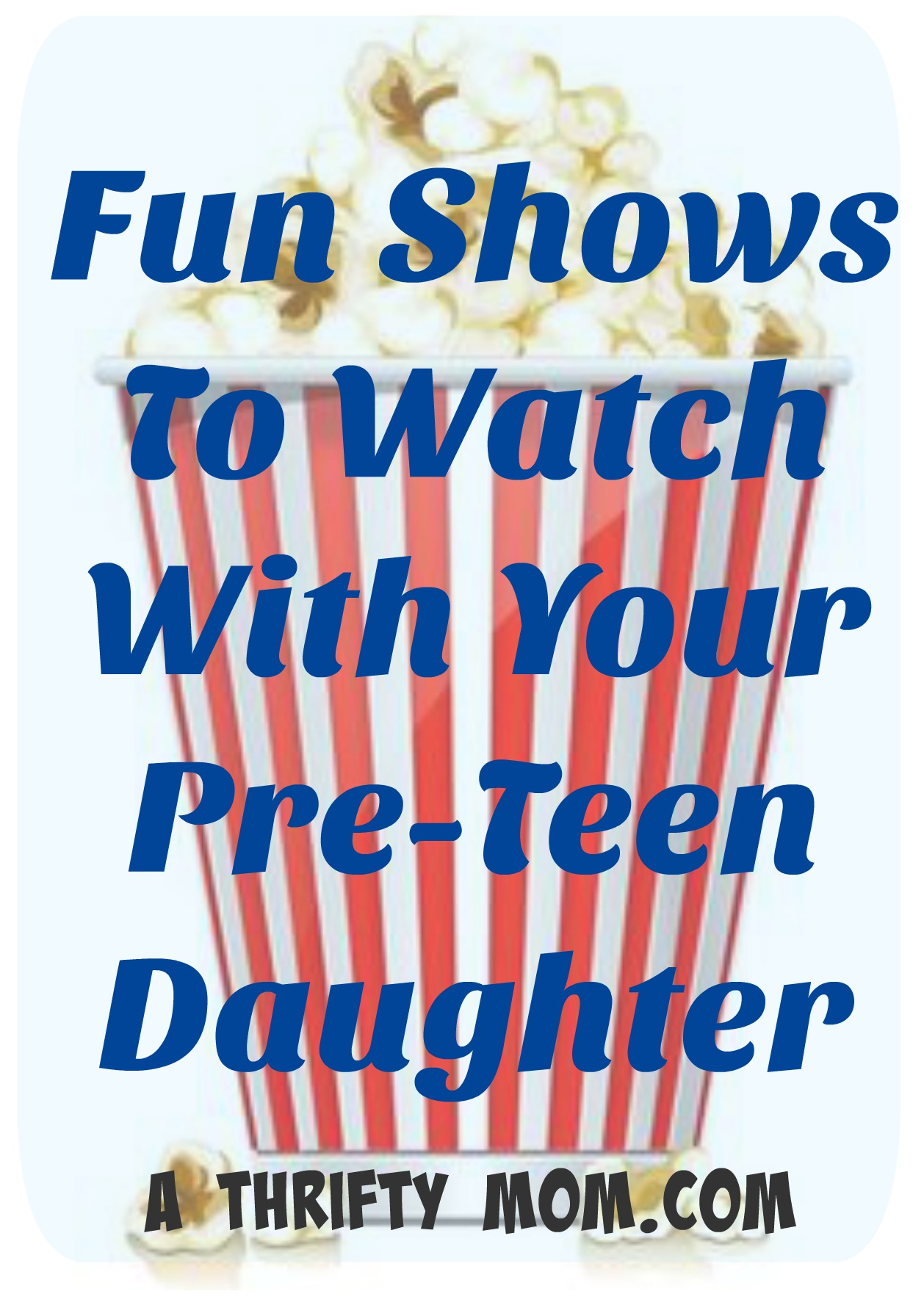 Fun Shows to Watch With Your Pre-Teen Daughter