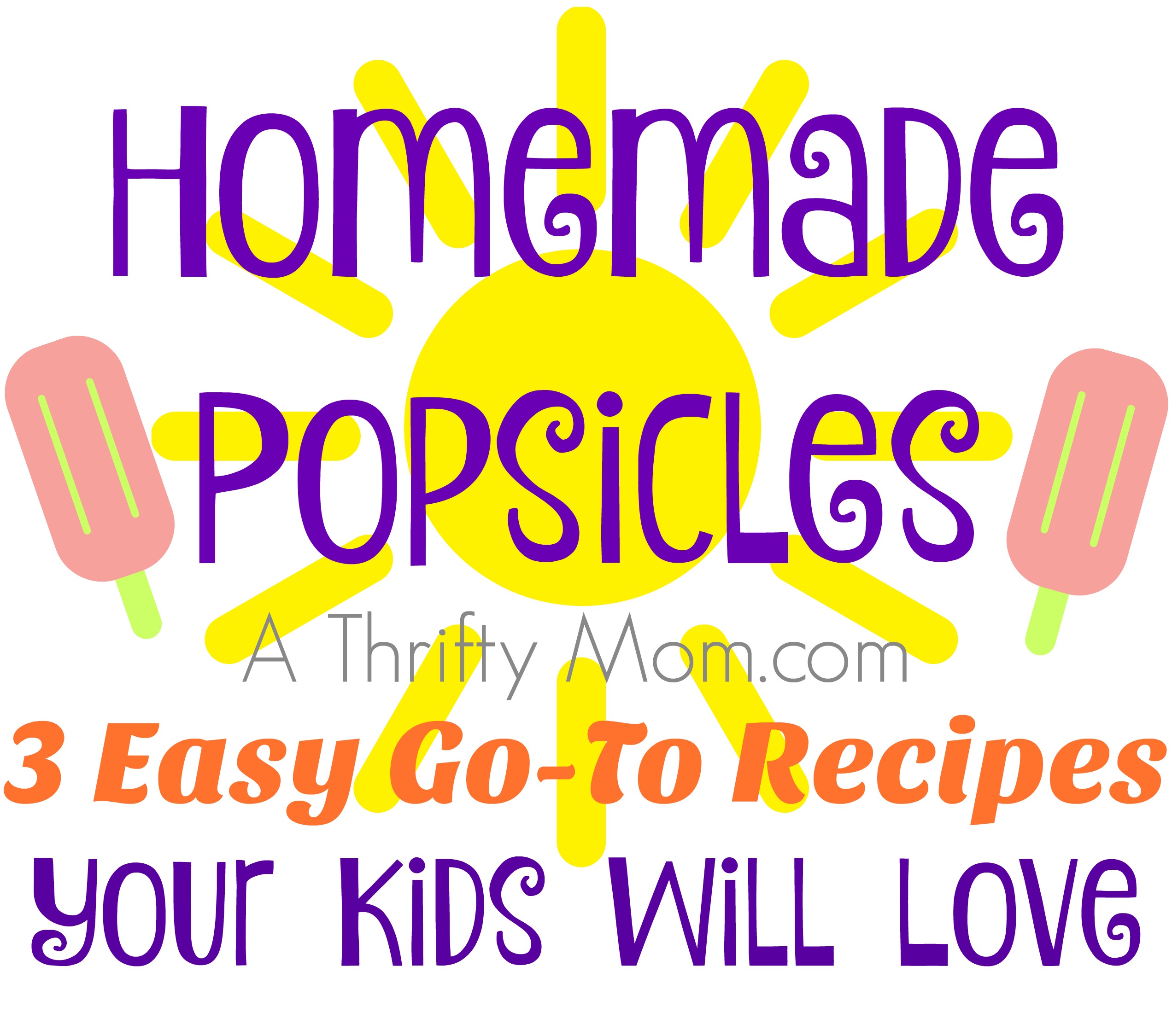 3 Popsicle Recipes You Kids Will Love