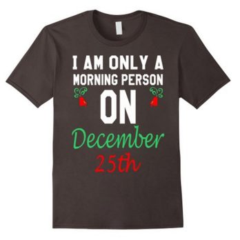 I am only a morning person on December 25th ~ Funny gift ideas - A