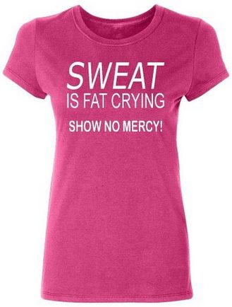 Sweat is Fat Crying – Show NO Mercy ~ Women’s Workout Tee – A Thrifty Mom