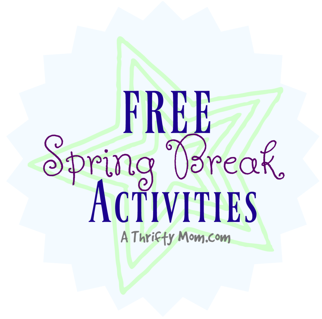 8-free-activities-for-spring-break-a-thrifty-mom-recipes-crafts