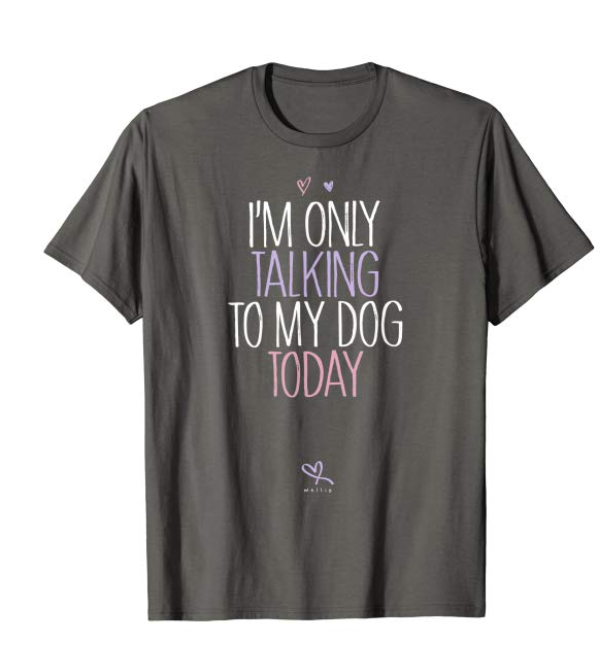 im only talking to my dog today t shirt